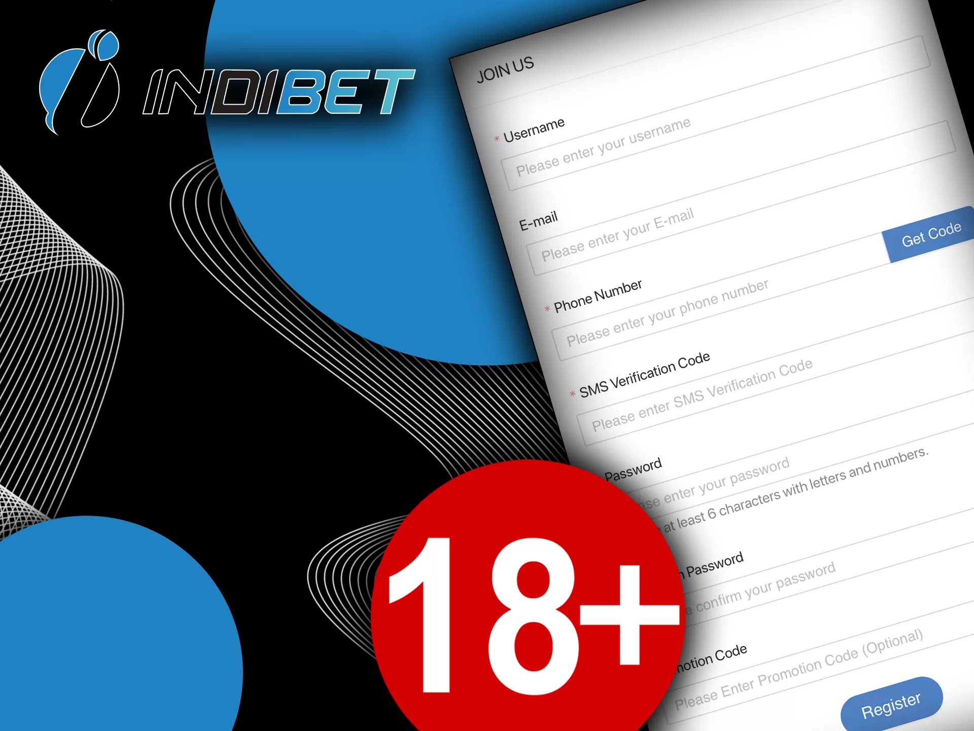 Only adults with no existing Indibet account can register in our sportsbook.