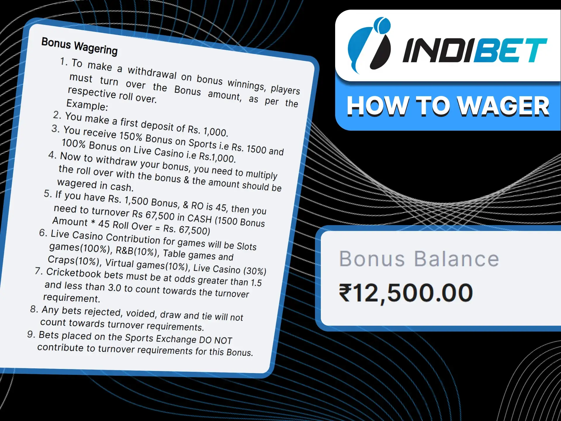 You nees to bet on different events with odds of at least 1.8 to wager your Indibet bonus.